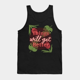 thingswillgetbetter Tank Top